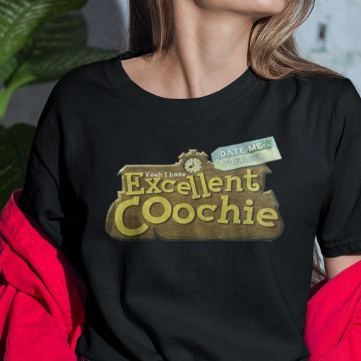 Yeah I Have Excellent Coochie Date Me Please Unisex Shirt