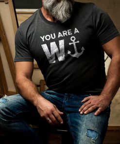 You Are A Wanker Gift Shirt