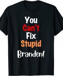 You Can't Fix Stupid Branden Anti Joe Biden Unisex T-Shirt