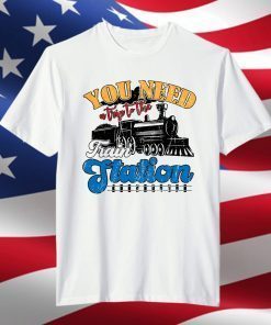 You Need A Trip To The Train Station Yellowstone Classic Shirt
