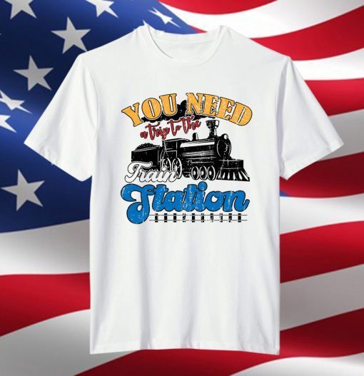 You Need A Trip To The Train Station Yellowstone Classic Shirt