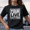 Your Life Matters Limited Shirt