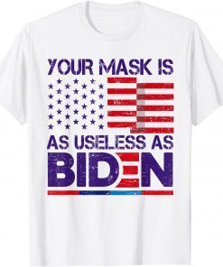 Your Mask Is As Useless As Joe Biden Sarcastic US Flag T-Shirt