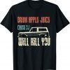 vintage Drink apple juice because OJ will kill yous car Gift Shirt