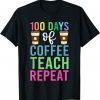 100 Days Of Coffee Teach Repeat Classic Shirt