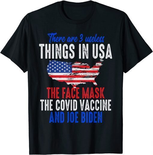 3 Useless Things In USA Face Mask Vaccine Biden Saying Classic Shirt