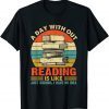 A Day Without Reading Is Like Book Lover Book Vintage Unisex Shirt