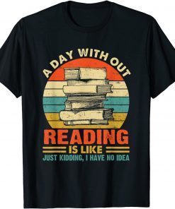 A Day Without Reading Is Like Book Lover Book Vintage Unisex Shirt