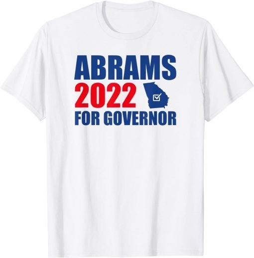 Abrams 2022 Stacey Abrams For Governor Gift T-Shirt