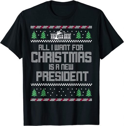 All I Want For Christmas Is A New President Anti Biden Ugly Christmas Classic Shirt