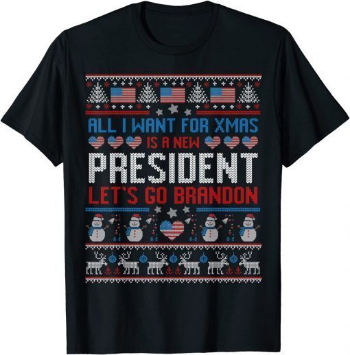 All I Want For Christmas Is A New President Brandon Ugly Gift Shirt