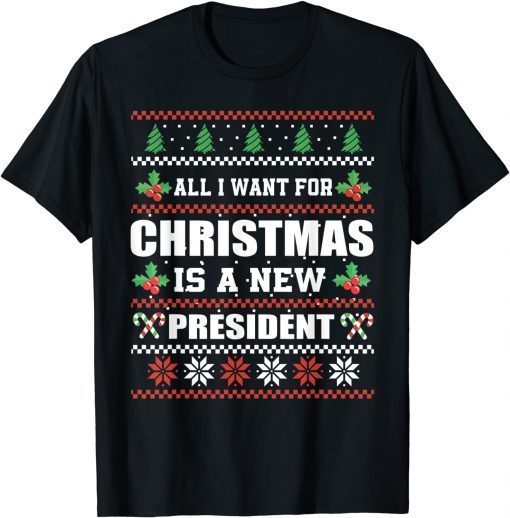 All I Want For Christmas Is A New President Humor Gift Shirt