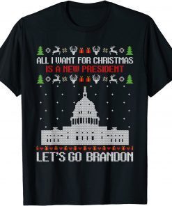 All I Want For Christmas Is A New President Let's Go Brandon Ugly Christmas Classic Shirt