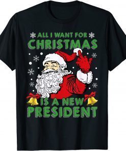 All I Want For Christmas Is A New President Santa Claus Unisex Shirt