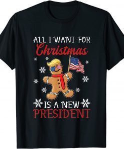 All I Want For Christmas Is A New President Trump Gift Shirt