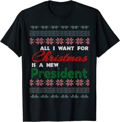 All I Want For Christmas Is A New President Ugly Vintage Sweater Classic Shirt