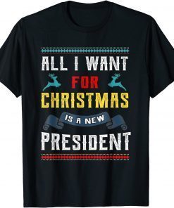 All I Want For Christmas Is A New President X-mas 2022 Gift Shirt