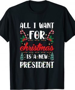 All I Want For Christmas Is A New President X-mas Classic Shirt