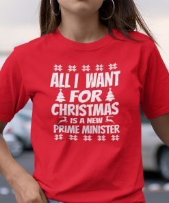 All I Want For Christmas Is A New Prime Minister Ugly Christmas Unisex Shirt