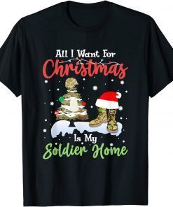 All I Want For Christmas Is My Soldier Welcome Home Veteran Classic T-Shirt