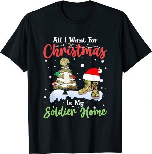 All I Want For Christmas Is My Soldier Welcome Home Veteran Classic T-Shirt