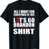 All I Want For Christmas Is This Brandon Shirt Anti Biden Unisex Shirt