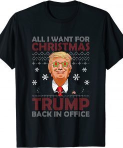 All I Want For Christmas Trump Back In Office Ugly X-mas Classic Shirt