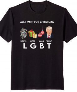 All I Want For Christmas lights Gifts Balls Trump LGBT Classic Shirt