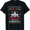 All I Want For Xmas Is My Old President Back Ugly T-Shirt