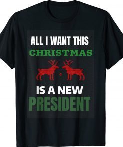 All I Want This Christmas Is A New President Ugly Christmas Classic Shirt