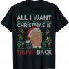 All I Want for Christmas Is Trump Back & New President Ugly Classic Shirt