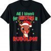 All I Want for Christmas Rudolph Red Nose Reindeer Unisex Shirt