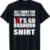 All I want for Christmas Is This Brandon Anti Biden T-Shirt