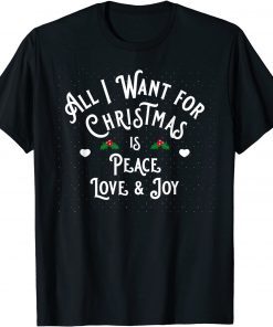 All I want for Christmas is Peace Love and Joy 2022 Shirt