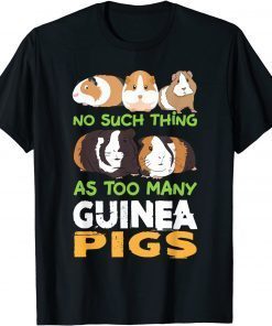 Animal Classic No Such Thing As Too Many Guinea Pigs Limited Shirt