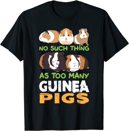 Animal Classic No Such Thing As Too Many Guinea Pigs Limited Shirt