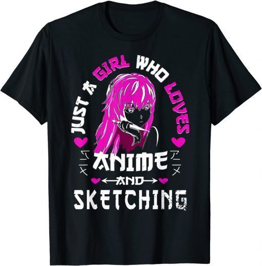 Anime And Sketching - Just A Girl Who Loves Anime Unisex Shirt