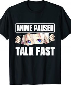 Anime Art Girls Anime Paused Talk Fast Anime Lovers Gift Shirt