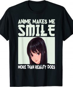 Anime Makes Me Smile Happy, You Not So Much Anime Girl Teen Unisex Shirt