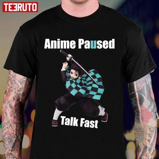 Anime Paused Talk Fast Demon Slayer Classic Shirt