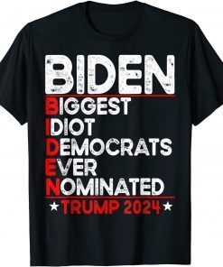 Anti Biden Biggest Idiot Democrats Ever Nominated Trump 2024 Gift Shirt