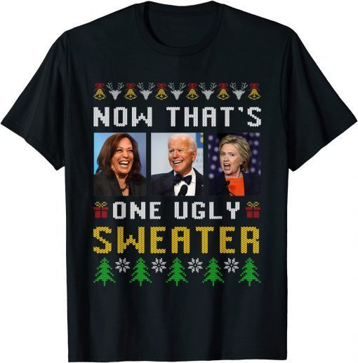 Anti Biden Now That's One Ugly Sweater Ugly Christmas Classic Shirt