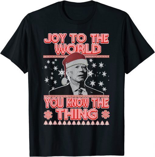 Anti Biden Ugly Christmas Sweater You Know The Thing Xmas Unisex Shirt