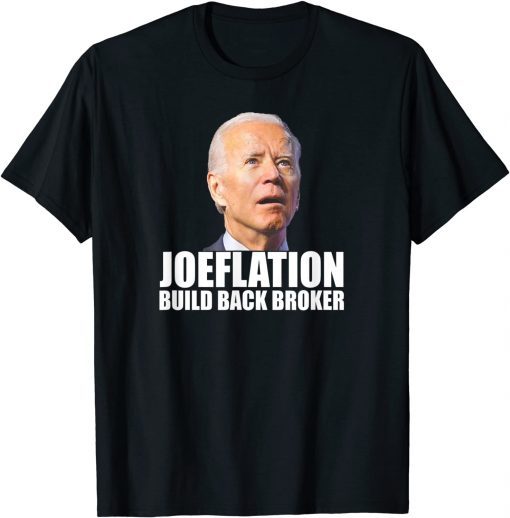 Anti Joe Biden Joeflation Build Back Broker T-Shirt