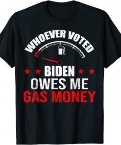 Anti President Joe Bidens Owes Republican Gas Money Unisex Shirt