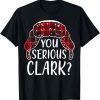 Are U Serious Clark  Christmas Quote Holiday Unisex Shirt