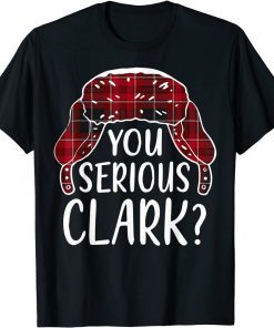 Are U Serious Clark  Christmas Quote Holiday Unisex Shirt