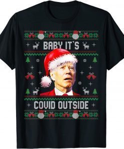 Baby It's Covid Outside Santa Biden Ugly Christmas Sweater Unisex Shirt