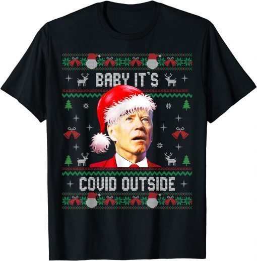 Baby It's Covid Outside Santa Biden Ugly Christmas Sweater Unisex Shirt