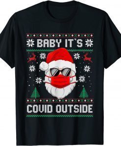 Baby It's Covid Outside Santa Ugly Christmas Sweater Holiday T-Shirt